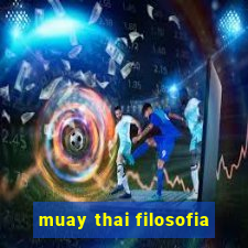 muay thai filosofia